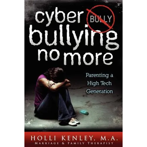 Cyber Bullying No More: Parenting a High Tech Generation - Paperback