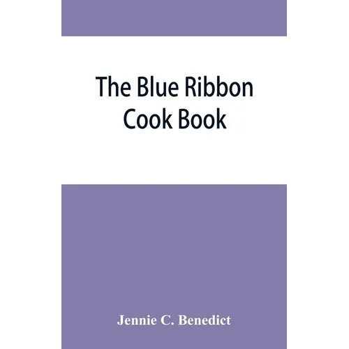 The blue ribbon cook book; being a second publication of 
