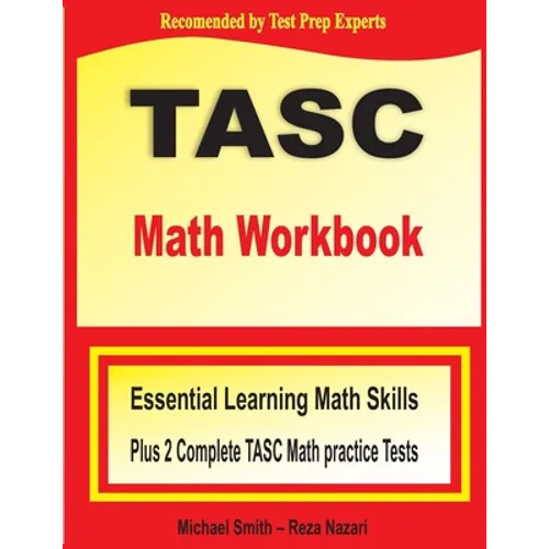 TASC Math Workbook: Essential Learning Math Skills Plus Two Complete TASC Math Practice Tests