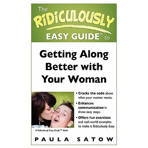 The Ridiculously Easy Guide to Getting Along Better with Your Woman - Paperback