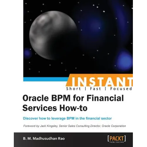Instant Oracle BPM for Financial Services How-to - Paperback