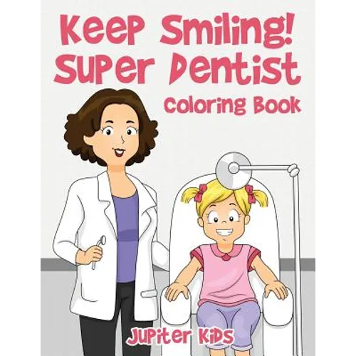 Keep Smiling! Super Dentist Coloring Book - Paperback