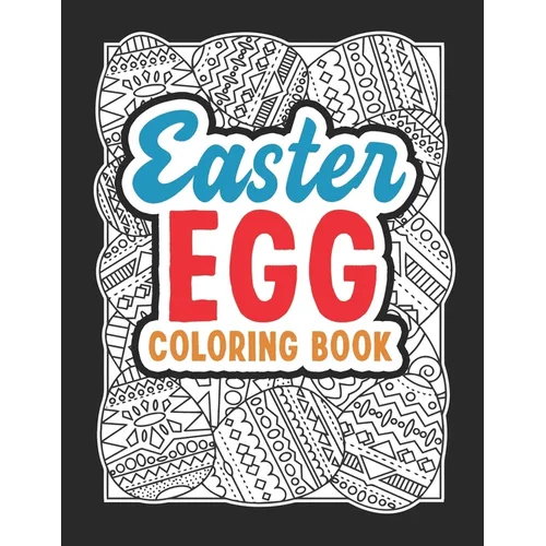Easter Egg Coloring Book: Black Background Easter Egg Coloring Book. Stress Relieving and Relaxation Gift Workbook For Teenagers And Adults - Paperback