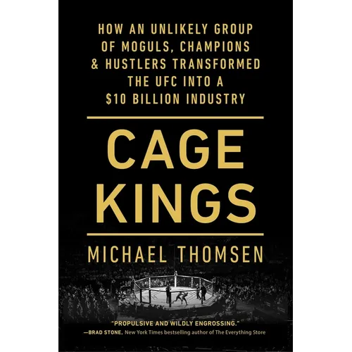 Cage Kings: How an Unlikely Group of Moguls, Champions & Hustlers Transformed the Ufc Into a $10 Billion Industry - Paperback