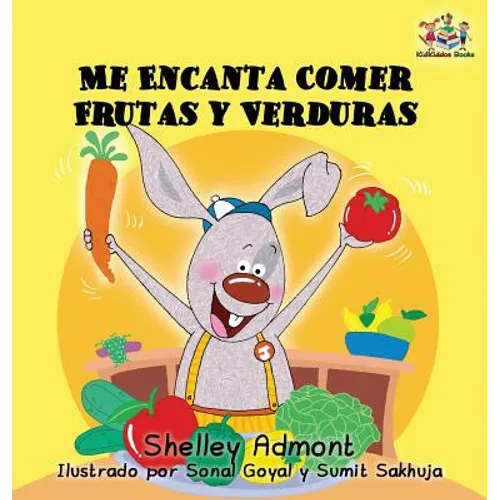 I Love to Eat Fruits and Vegetables (Spanish language edition): Spanish children's books, Spanish book for kids - Hardcover