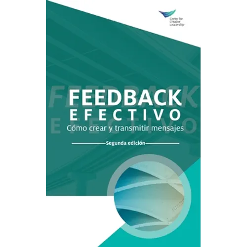Feedback That Works: How to Build and Deliver Your Message, Second Edition (International Spanish) - Paperback