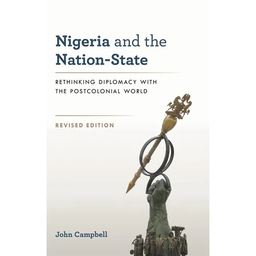 Nigeria and the Nation-State: Rethinking Diplomacy with the Postcolonial World - Hardcover
