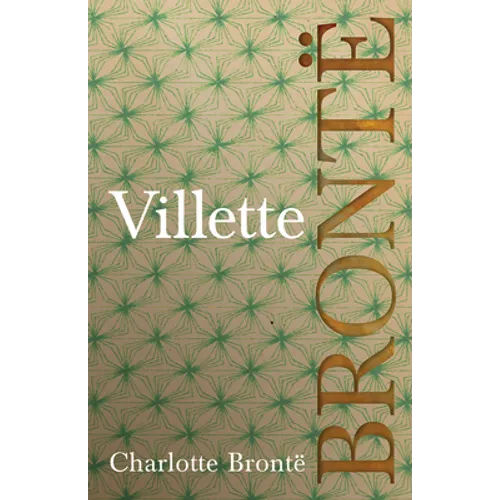 Villette: Including Introductory Essays by G. K. Chesterton and Virginia Woolf - Paperback