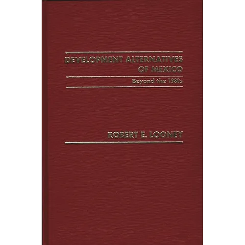 Development Alternatives of Mexico Beyond the 1980s - Hardcover