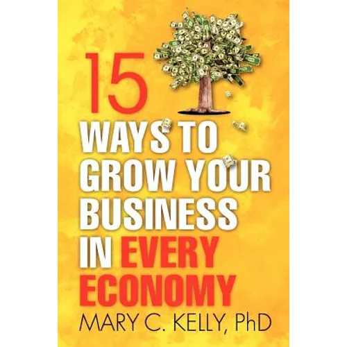 15 Ways to Grow Your Business in Every Economy - Paperback
