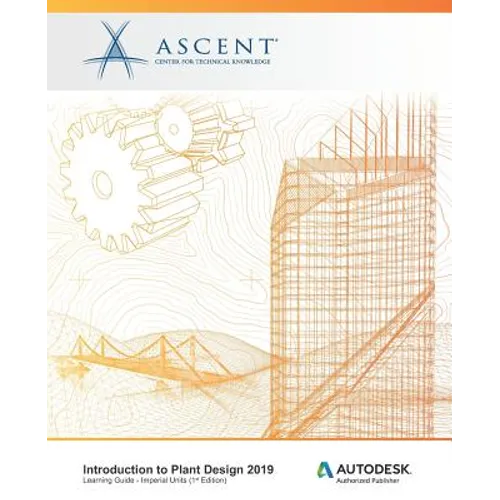 Introduction to Plant Design 2019 (Imperial Units): Autodesk Authorized Publisher - Paperback