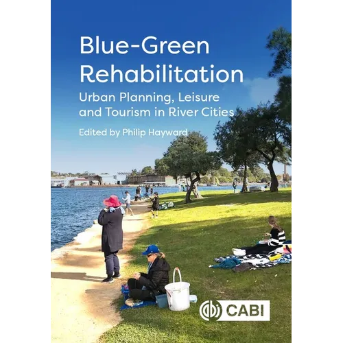 Blue-Green Rehabilitation: Urban Planning, Leisure and Tourism in River Cities - Hardcover