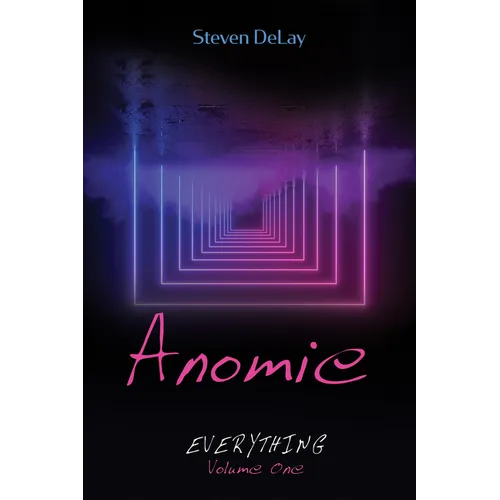 Anomie: Everything, Volume One - Hardcover
