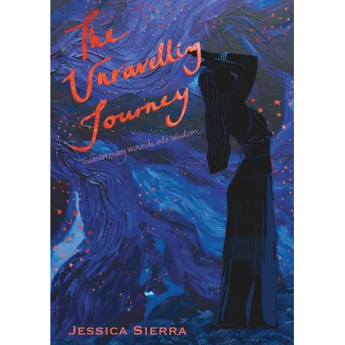 The Unravelling Journey: A Personal Journey Through Healing and Self-Discovery - Paperback
