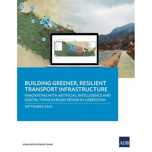 Building Greener, Resilient Transport Infrastructure: Innovating with Artificial Intelligence and Digital Twins in Road Design in Uzbekistan