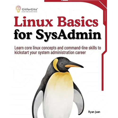 Linux Basics for SysAdmin: Learn core linux concepts and command-line skills to kickstart your system administration career - Paperback