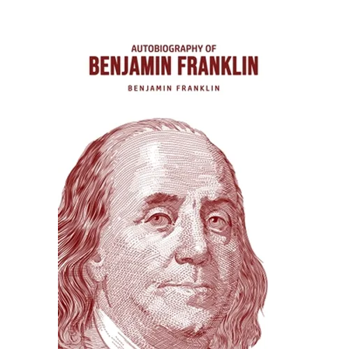 Autobiography of Benjamin Franklin - Paperback