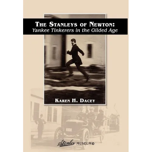 The Stanleys of Newton: Yankee Tinkerers in the Gilded Age - Hardcover