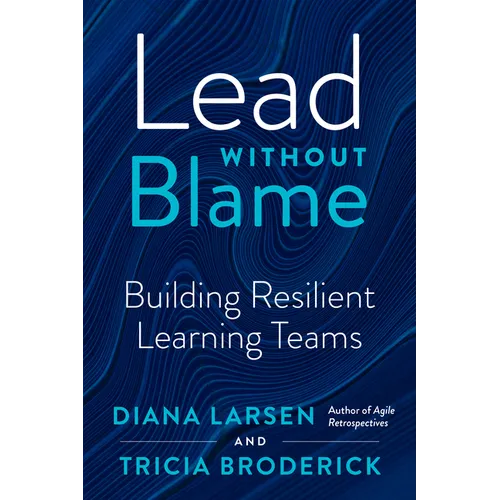 Lead Without Blame: Building Resilient Learning Teams - Paperback