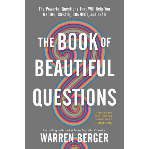 The Book of Beautiful Questions: The Powerful Questions That Will Help You Decide, Create, Connect, and Lead - Paperback