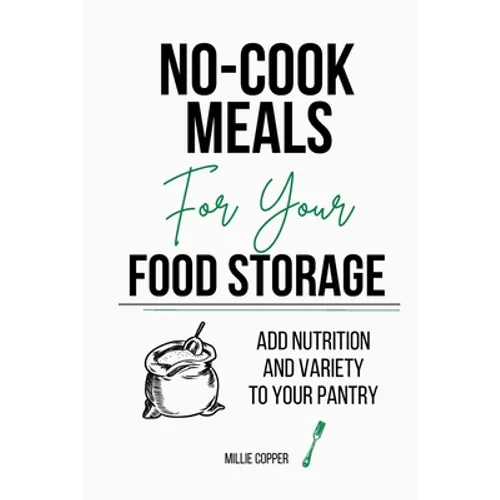 No-Cook Meals for Your Food Storage: Add Nutrition and Variety to Your Pantry - Paperback