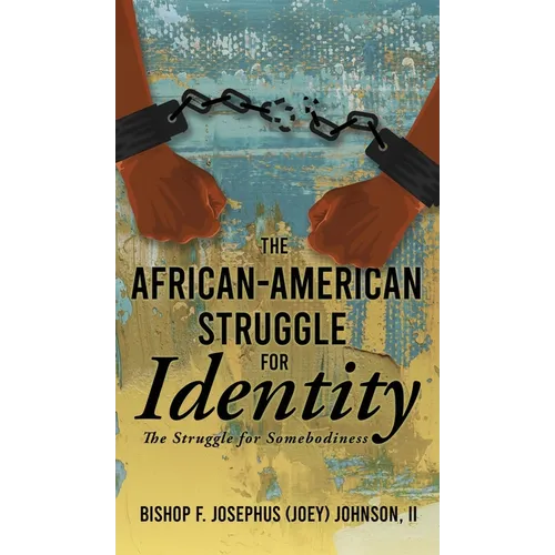 The African American Struggle for Identity: The Struggle for Somebodiness - Hardcover