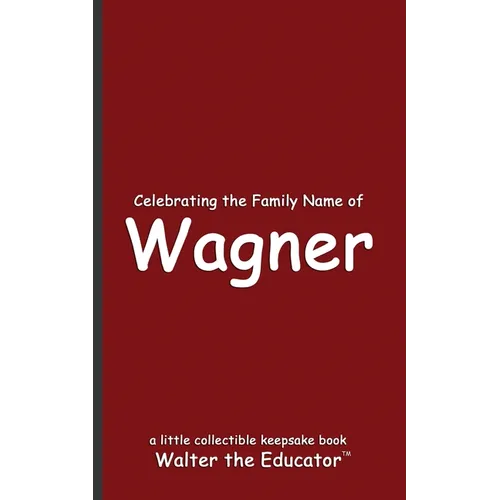 Celebrating the Family Name of Wagner - Paperback