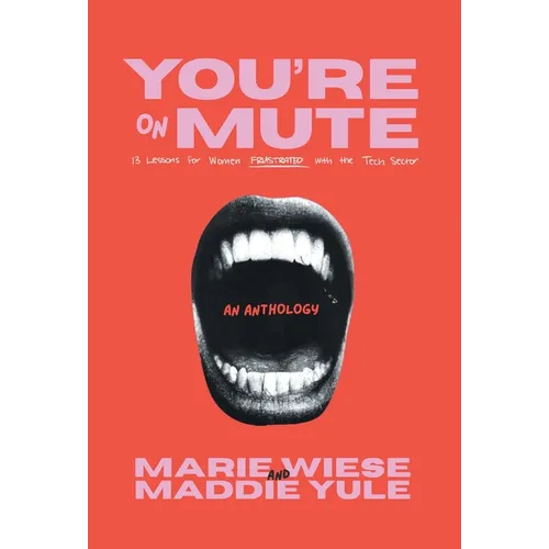 You're on Mute: 13 Lessons for Women Frustrated with the Tech Sector - Hardcover