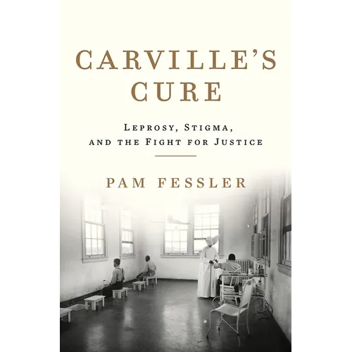 Carville's Cure: Leprosy, Stigma, and the Fight for Justice - Hardcover