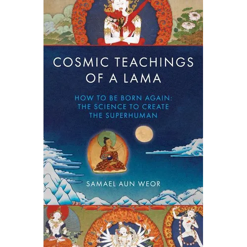 Cosmic Teachings of a Lama: How to Be Born Again: The Science to Create the Superhuman - Paperback
