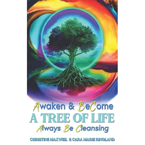 Awaken & Become A Tree of Life: Always Be Cleansing - Paperback
