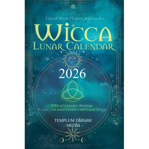 Wicca Lunar Calendar - 2026: Unveil Moon Phases and Cycles With a Grimoire Almanac To sync your inner Goddess with Lunar Energy - Paperback
