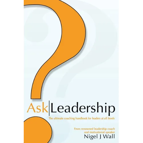 Ask Leadership: The ultimate coaching handbook for leaders at all levels - Paperback