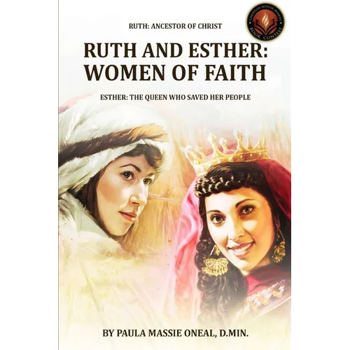 Ruth and Esther: WOMEN OF FAITH: Ruth Ancestor of Christ Esther the Queen Who Saved Her People (Latest Edition) - Paperback