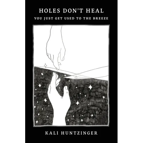 Holes Don't Heal: You Just Get Used to the Breeze - Paperback