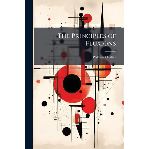 The Principles of Fluxions: Designed for the Use of Students in the Universities - Paperback
