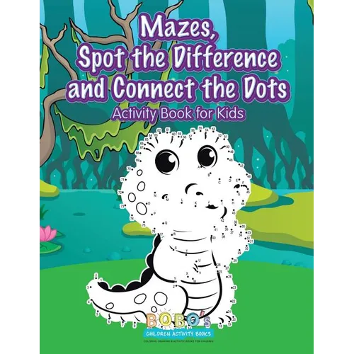 Mazes, Spot the Difference and Connect the Dots Activity Book for Kids - Paperback