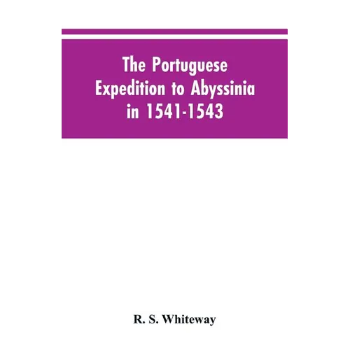 The Portuguese Expedition To Abyssinia In 1541-1543, A Narrated By Castanhoso, 