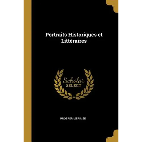 Portraits Historiques et Littéraires - Paperback