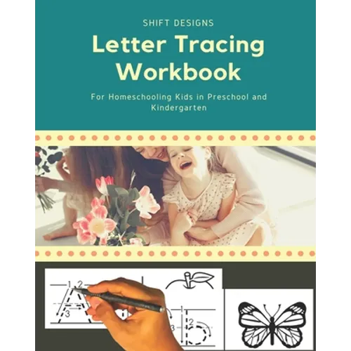 Letter Tracing Workbook: For Homeschooling Kids in Preschool and Kindergarten - Paperback