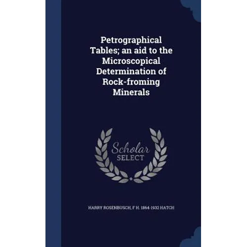 Petrographical Tables; an aid to the Microscopical Determination of Rock-froming Minerals - Hardcover