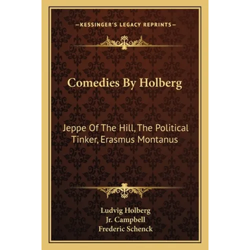 Comedies By Holberg: Jeppe Of The Hill, The Political Tinker, Erasmus Montanus - Paperback