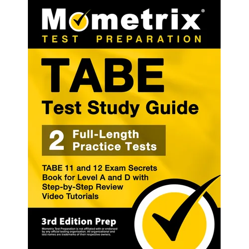TABE Test Study Guide - TABE 11 and 12 Secrets Book for Level A and D, 2 Full-Length Practice Exams, Step-by-Step Review Video Tutorials: [3rd Edition
