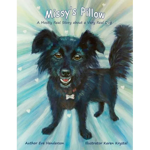Missy's Pillow: A Mostly Real Story about a Very Real Dog - Paperback