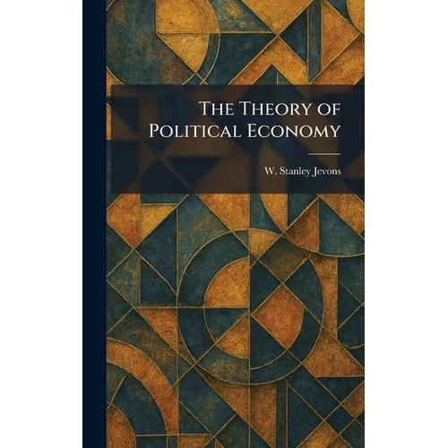 The Theory of Political Economy - Hardcover