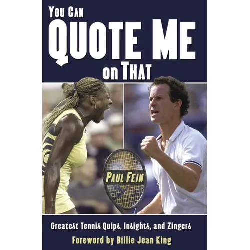 You Can Quote Me on That: Greatest Tennis Quips, Insights, and Zingers - Paperback