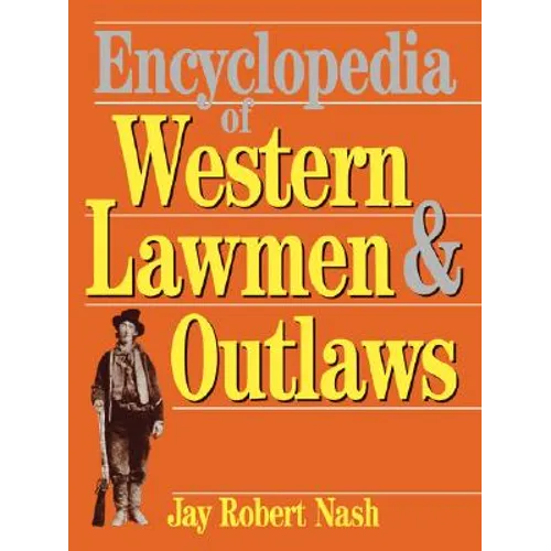 Encyclopedia of Western Lawmen and Outlaws - Paperback