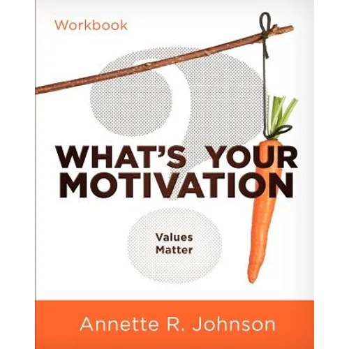 What's Your Motivation?: Values Matter - Paperback