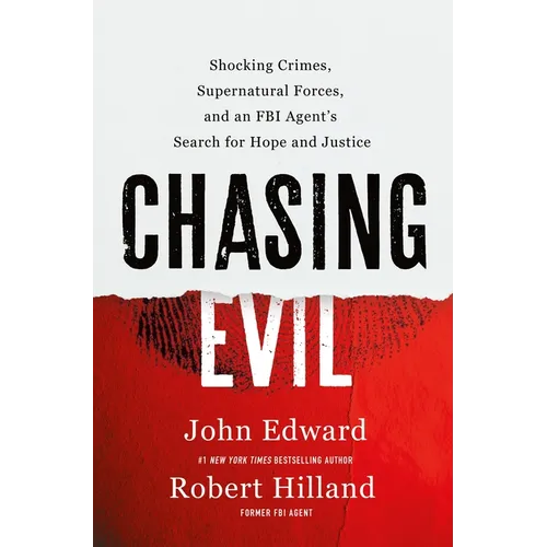 Chasing Evil: Shocking Crimes, Supernatural Forces, and an FBI Agent's Search for Hope and Justice - Hardcover
