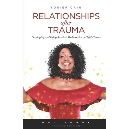 Relationships After Trauma (Guidebook): Developing and Using Survival Tools to Live on 'Life's Terms' - Paperback